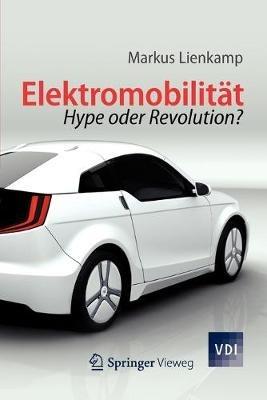 Elektromobilität: Hype oder Revolution? - Markus Lienkamp - cover