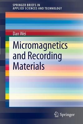 Micromagnetics and Recording Materials - Dan Wei - cover