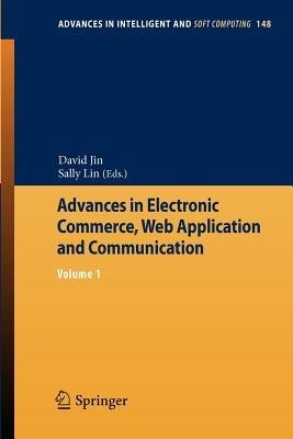 Advances in Electronic Commerce, Web Application and Communication: Volume 1 - cover