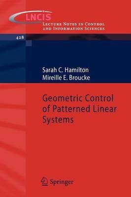 Geometric Control of Patterned Linear Systems - Sarah C. Hamilton,Mireille E. Broucke - cover