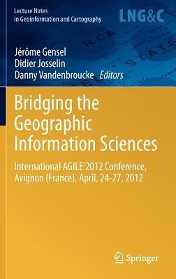 Bridging the Geographic Information Sciences: International AGILE'2012 Conference, Avignon (France), April, 24-27, 2012 - cover