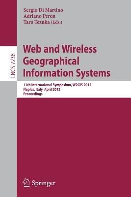 Web and Wireless Geographical Information Systems: 11th International Symposium, W2GIS 2012, Naples, Italy, April 12-13, 2012, Proceedings - cover