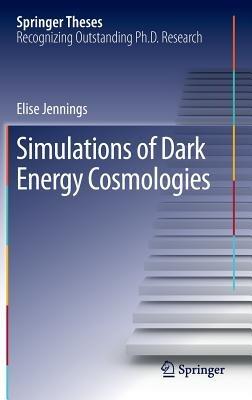 Simulations of Dark Energy Cosmologies - Elise Jennings - cover