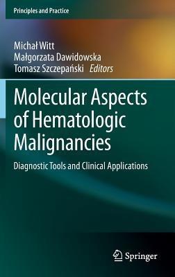 Molecular Aspects of Hematologic Malignancies: Diagnostic Tools and Clinical Applications - cover