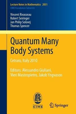 Quantum Many Body Systems: Cetraro, Italy 2010, Editors:  Alessandro Giuliani, Vieri Mastropietro, Jakob Yngvason - Vincent Rivasseau,Robert Seiringer,Jan Philip Solovej - cover
