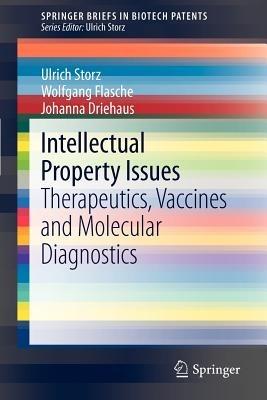 Intellectual Property Issues: Therapeutics, Vaccines and Molecular Diagnostics - Ulrich Storz,Wolfgang Flasche,Johanna Driehaus - cover