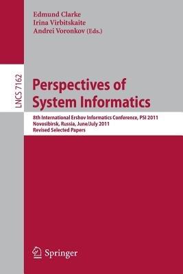 Perspectives of Systems Informatics: 8th International Andrei Ershov Memorial Conference, PSI 2011, Novosibirsk, Russia, June 27 - July 1, 2011, Revised Selected Papers - cover