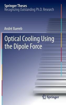 Optical Cooling Using the Dipole Force - André Xuereb - cover