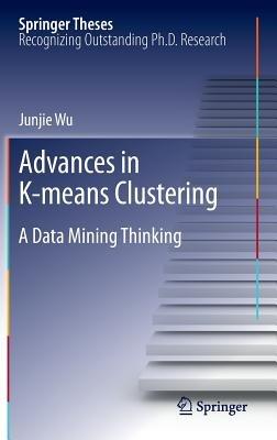 Advances in K-means Clustering: A Data Mining Thinking - Junjie Wu - cover