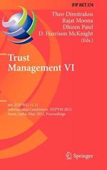 Trust Management VI: 6th IFIP WG 11.11 International Conference, IFIPTM 2012, Surat, India, May 21-25, 2012, Proceedings
