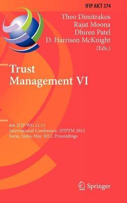 Trust Management VI: 6th IFIP WG 11.11 International Conference, IFIPTM 2012, Surat, India, May 21-25, 2012, Proceedings - cover