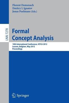 Formal Concept Analysis: 10th International Conference, ICFCA 2012, Leuven, Belgium, May 7-10, 2012. Proceedings - cover