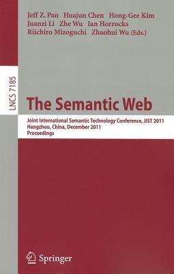 The Semantic Web: Joint International Semantic Technology Conference, JIST 2011, Hangzhou, China, December 4-7, 2011, Proceedings - cover