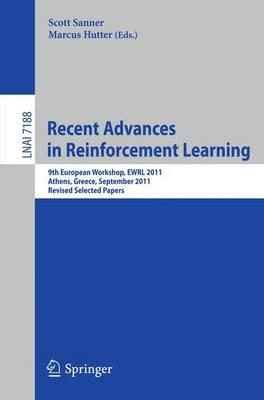 Recent Advances in Reinforcement Learning: 9th European Workshop, EWRL 2011, Athens, Greece, September 9-11, 2011, Revised and Selected Papers - cover