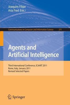 Agents and Artificial Intelligence: Third International Conference, ICAART 2011, Rome, Italy, January 28-30, 2011. Revised Selected Papers - cover