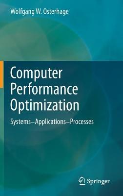 Computer Performance Optimization: Systems - Applications - Processes - Wolfgang W. Osterhage - cover