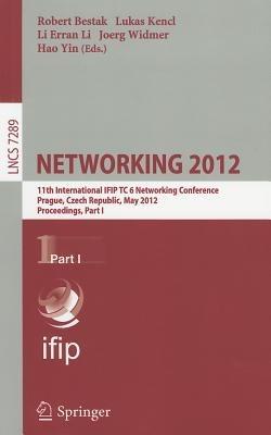 NETWORKING 2012: 11th International IFIP TC 6 Networking Conference, Prague, Czech Republic, May 21-25, 2012, Proceedings, Part I - cover