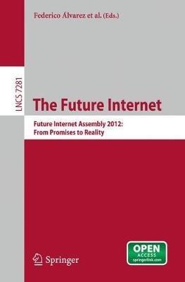 The Future Internet: Future Internet Assembly 2012: From Promises to Reality - cover