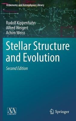 Stellar Structure and Evolution - Rudolf Kippenhahn,Alfred Weigert,Achim Weiss - cover