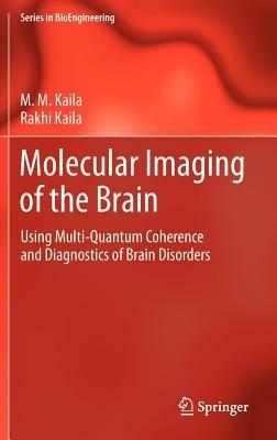 Molecular Imaging of the Brain: Using Multi-Quantum Coherence and Diagnostics of Brain Disorders - M. M. Kaila,Rakhi Kaila - cover