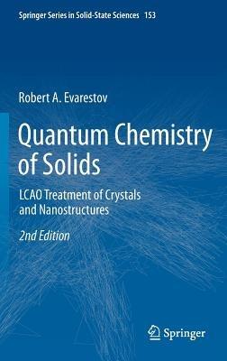 Quantum Chemistry of Solids: LCAO Treatment of Crystals and Nanostructures - Robert A. Evarestov - cover