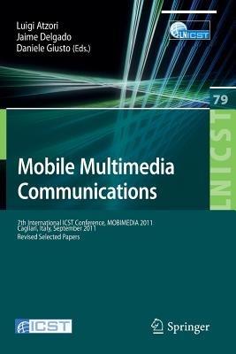 Mobile Multimedia Communications: 7th International ICST Conference, MOBIMEDIA 2011, Calgari, Italy, September 5-7, 2011, Revised Selected Papers - cover