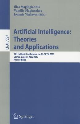Artificial Intelligence: Theories, Models and Applications: 7th Hellenic Conference on AI, SETN 2012, Lamia, Greece, May 28-31, 2012, Proceedings - cover