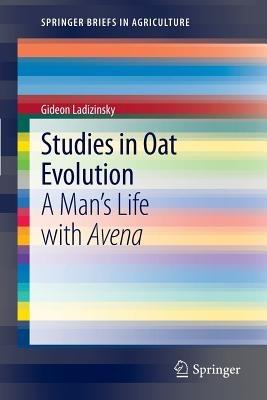 Studies in Oat Evolution: A Man's Life with Avena - Gideon Ladizinsky - cover
