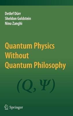 Quantum Physics Without Quantum Philosophy - Detlef Dürr,Sheldon Goldstein,Nino Zanghì - cover