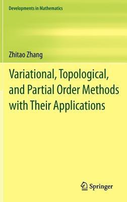 Variational, Topological, and Partial Order Methods with Their Applications - Zhitao Zhang - cover