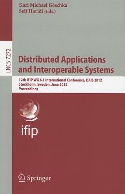 Distributed Applications and Interoperable Systems: 12th IFIP WG 6.1 International Conference, DAIS 2012. Stockholm, Sweden, June 13-16, 2012, Proceedings - cover