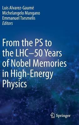 From the PS to the LHC - 50 Years of Nobel Memories in High-Energy Physics - cover