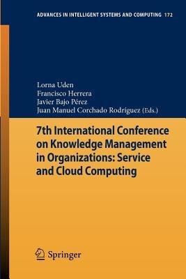 7th International Conference on Knowledge Management in Organizations: Service and Cloud Computing - cover