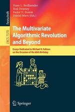 The Multivariate Algorithmic Revolution and Beyond: Essays Dedicated to Michael R. Fellows on the Occasion of His 60th Birthday