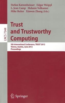 Trust and Trustworthy Computing: 5th International Conference, TRUST 2012, Vienna, Austria, June 13-15, 2012, Proceedings - cover