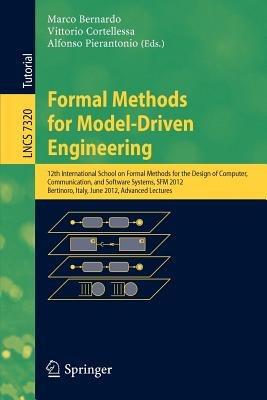 Formal Methods for Model-Driven Engineering: 12th International School on Formal Methods for the Design of Computer, Communication and Software Systems, SFM 2012, Bertinoro, Italy, June 18-23, 2012. Advanced Lectures - cover