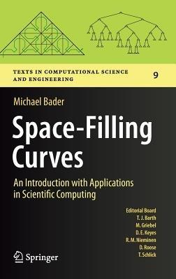 Space-Filling Curves: An Introduction with Applications in Scientific Computing - Michael Bader - cover