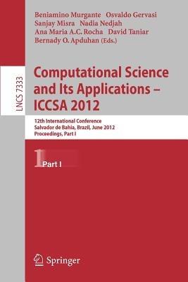 Computational Science and Its Applications -- ICCSA 2012: 12th International Conference, Salvador de Bahia, Brazil,  June 18-21, 2012, Proceedings, Part I - cover