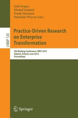 Practice-Driven Research on Enterprise Transformation: 4th Working Conference, PRET 2012, Gdansk, Poland, June 27, 2012, Proceedings - cover