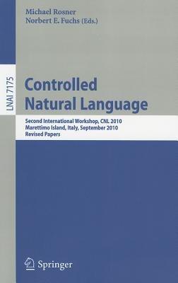 Controlled Natural Language: Second International Workshop, CNL 2010, Marettimo Island, Italy, September 13-15, 2010. Revised Papers - cover