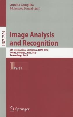 Image Analysis and Recognition: 9th International Conference, ICIAR 2012, Aveiro, Portugal, June 25-27, 2012. Proceedings, Part I - cover