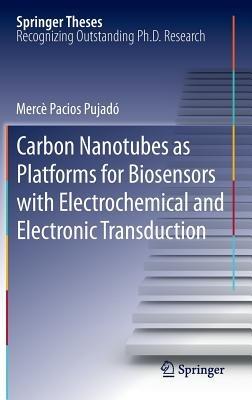 Carbon Nanotubes as Platforms for Biosensors with Electrochemical and Electronic Transduction - Mercè Pacios Pujadó - cover