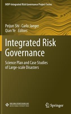 Integrated Risk Governance: Science Plan and Case Studies of Large-scale Disasters - cover