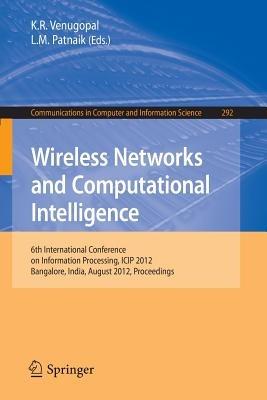 Wireless Networks and Computational Intelligence: 6th International Conference on Information Processing, ICIP 2012, Bangalore, India, August 10-12, 2012. Proceedings - cover