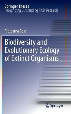 Biodiversity and Evolutionary Ecology of Extinct Organisms - Rituparna Bose - cover
