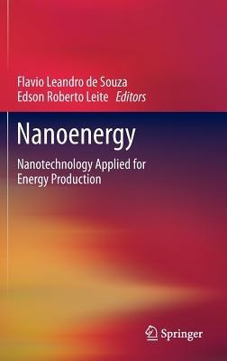 Nanoenergy: Nanotechnology Applied for Energy Production - cover