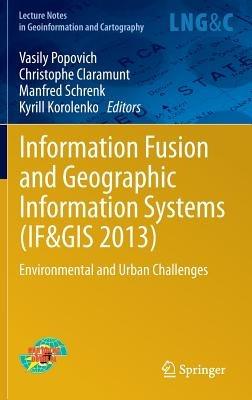 Information Fusion and Geographic Information Systems (IF&GIS 2013): Environmental and Urban Challenges - cover