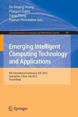 Emerging Intelligent Computing Technology and Applications: 8th International Conference, ICIC 2012, Huangshan, China, July 25-29, 2012. Proceedings - cover