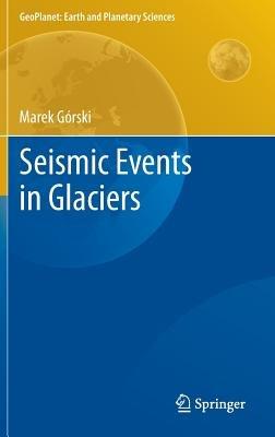 Seismic Events in Glaciers - Marek Górski - cover