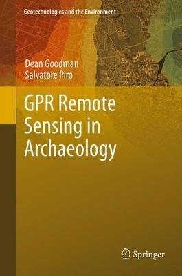 GPR Remote Sensing in Archaeology - Dean Goodman,Salvatore Piro - cover